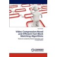 thumbnail image 1 of Video Compression: Novel and Efficient Fast Block Matching Algorithms (Paperback), 1 of 1