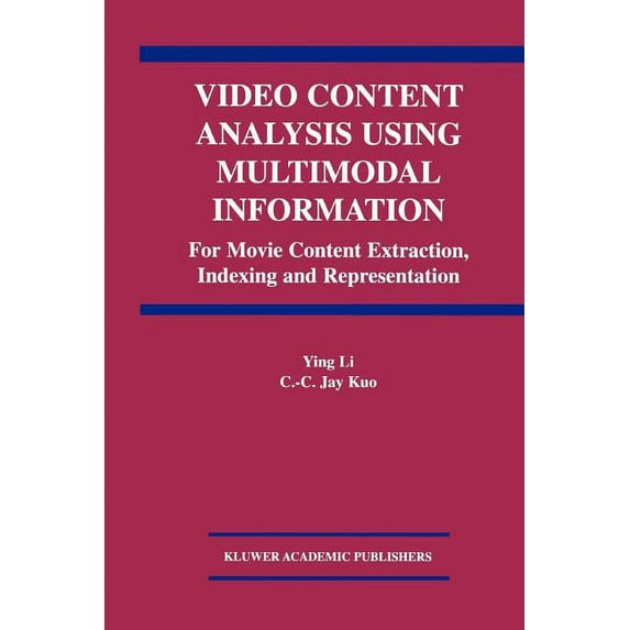 Video Content Analysis Using Multimodal Information: For Movie Content Extraction, Indexing and Representation, (Paperback)