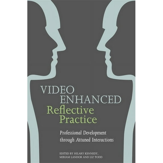 Video Enhanced Reflective Practice: Professional Development Through Attuned Interactions, (Paperback)
