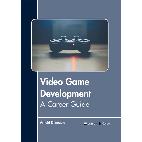Video Game Development: A Career Guide, (Hardcover)