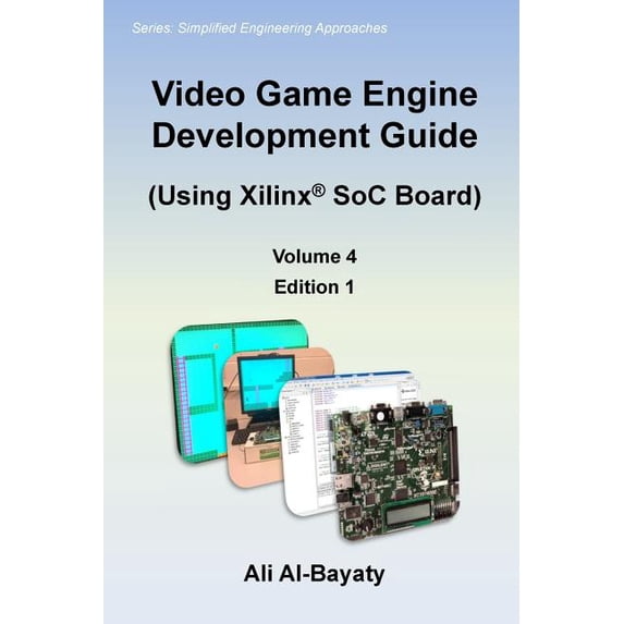 Video Game Engine Development Guide (Using Xilinx SoC Board) (Paperback) by Ali Al-Bayaty