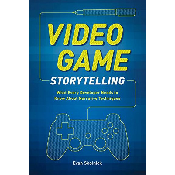 Pre-Owned Video Game Storytelling: What Every Developer Needs to Know about Narrative Techniques (Paperback) 0385345828 9780385345828