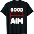 thumbnail image 1 of Video Game Streamer Gamer Good Aim T-Shirt, 1 of 4