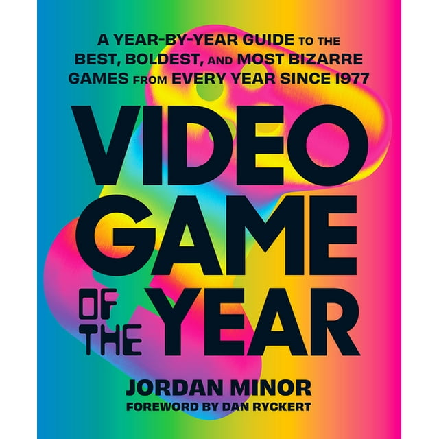 Video Game of the Year A YearbyYear Guide to the Best, Boldest, and