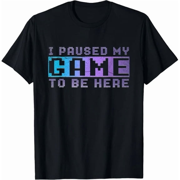 Video Gamer Gift I Paused My Game To Be Here Gaming Gift Unisex T-Shirt