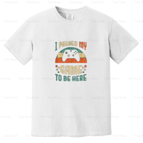 Video Gamer Humor Joke I Paused My Game, Funny, Quote, Gaming, Player, Comfort Color T-Shirt Unisex, up to 4XL