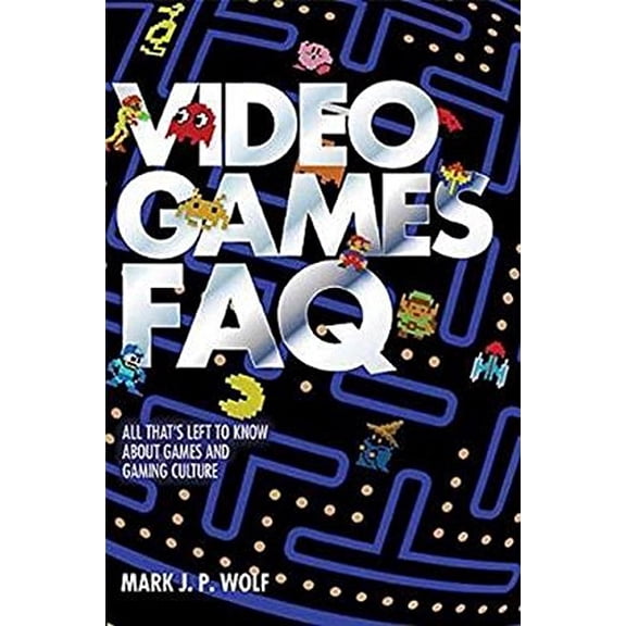 Pre-Owned Video Games FAQ: All That's Left to Know about Games and Gaming Culture (Paperback) 1617136301 9781617136306