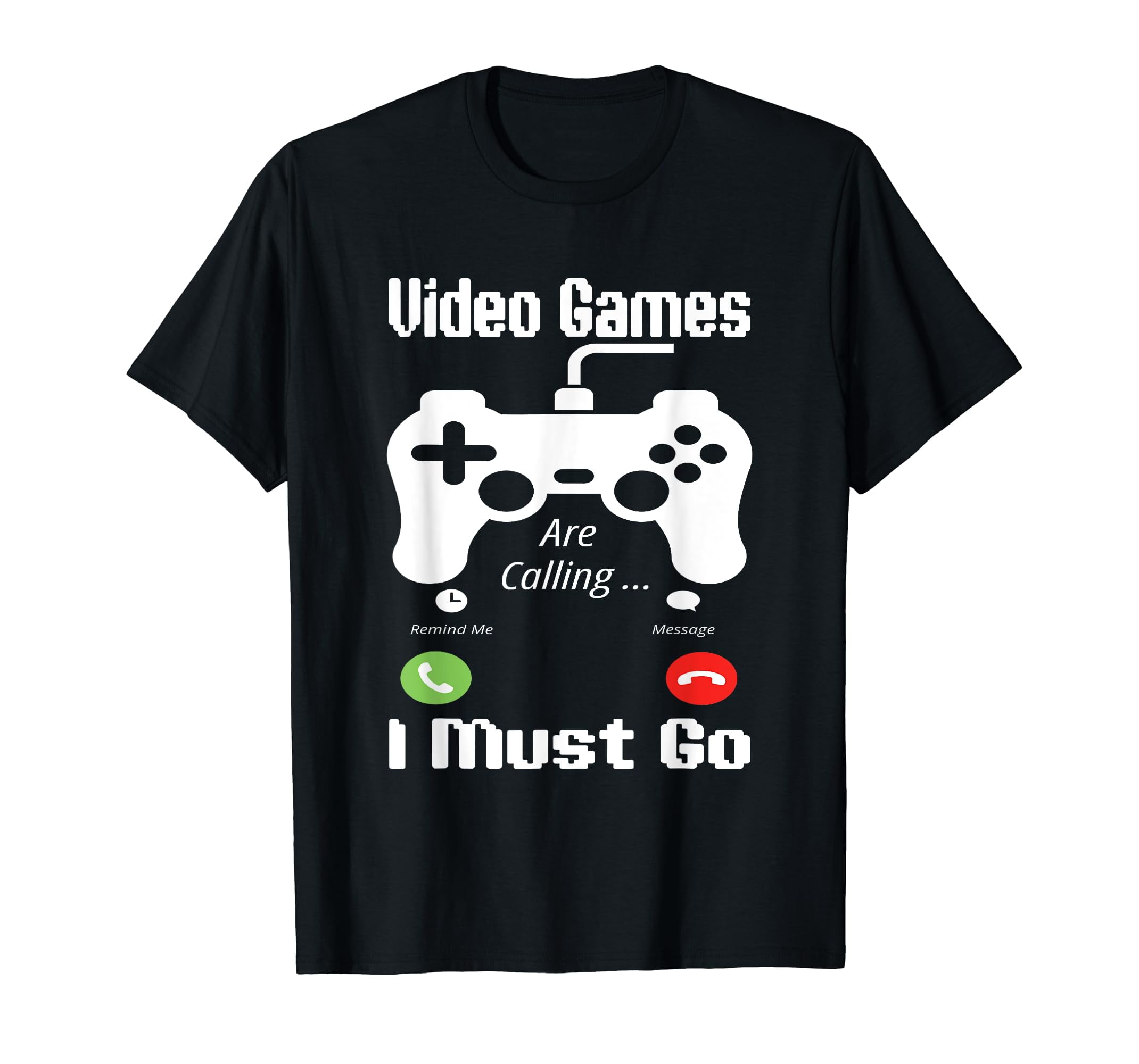 Video Games are Calling and I Must Go Funny Gaming Gamer TShirt Black