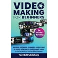 thumbnail image 1 of Video Making for Beginners: Discover the Proven Techniques Used by Pros to Create High-Quality Professional Videos for L, (Hardcover), 1 of 1