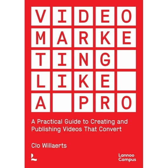 Video Marketing Like a PRO : A Practical Guide to Creating and Publishing Videos That Convert (Paperback)