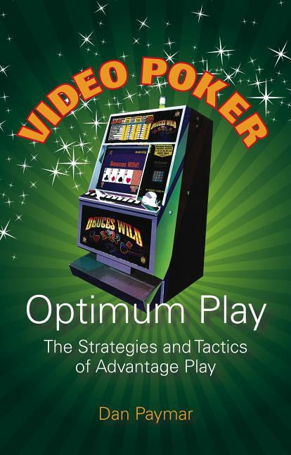 Video Poker Optimum Play: The Strategies and Tactics of Advantage Play (Paperback) by Dan Paymar
