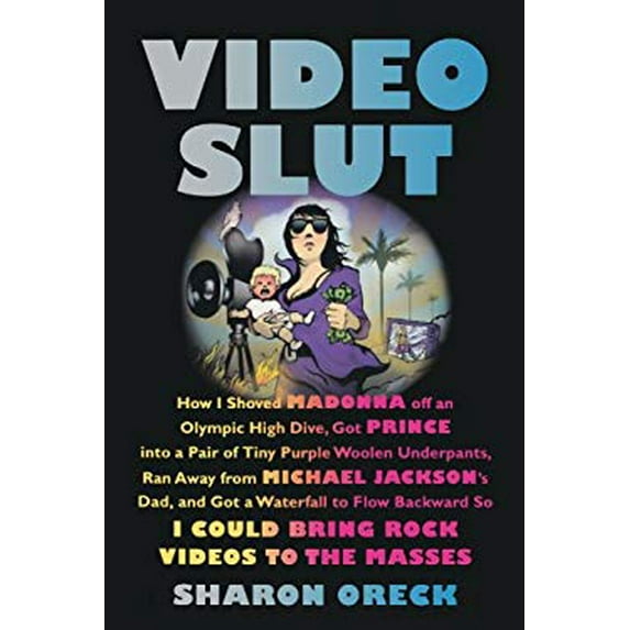 Pre-Owned Video Slut : How I Shoved Madonna off an Olympic High Dive, Got Prince into a Pair of Tiny Purple Woolen Underpants, Ran Away from Michael Jackson's Dad, and Got a Water (Paperback) 97808...