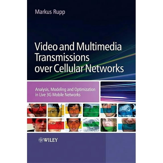 Video and Multimedia Transmissions Over Cellular Networks: Analysis, Modelling and Optimization in Live 3g Mobile Commun, (Hardcover)