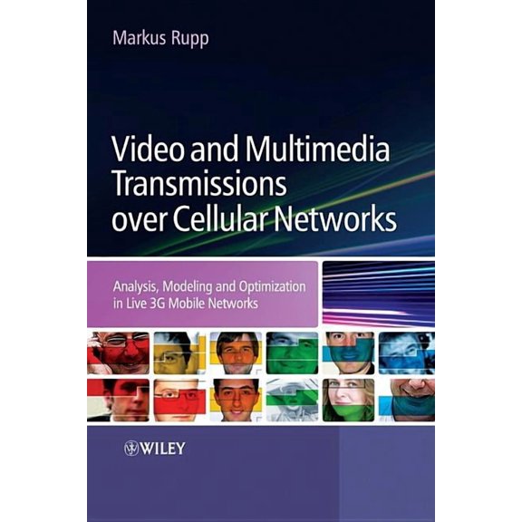 Video and Multimedia Transmissions Over Cellular Networks: Analysis, Modelling and Optimization in Live 3g Mobile Commun, (Hardcover)