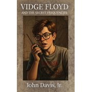 Vidge Floyd and the Secret Frequencies, Hardcover