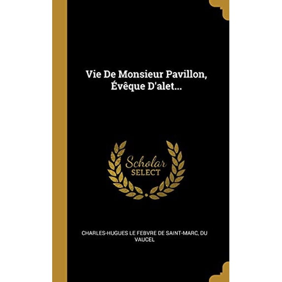 Vie De Monsieur Pavillon, vque Dalet. French Edition Hardcover 0341534366 9780341534365 Du Vaucel