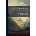 thumbnail image 1 of Vie Et Avantures De Lazarille De Tormes : Das Ist, Leben Und Wunderbare Begebenheiten Lazarchen Von Tormes Eines Gebohrnen Spaniers (Paperback), 1 of 1