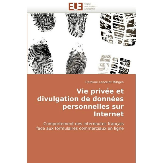 Omn.Univ.Europ.: Vie Privée Et Divulgation de Données Personnelles Sur Internet (Paperback)