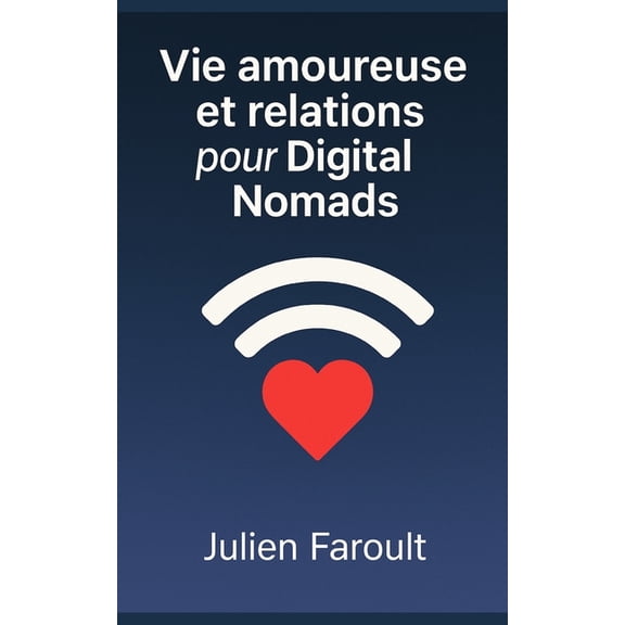 Vie amoureuse et relations pour Digital Nomads, (Paperback)