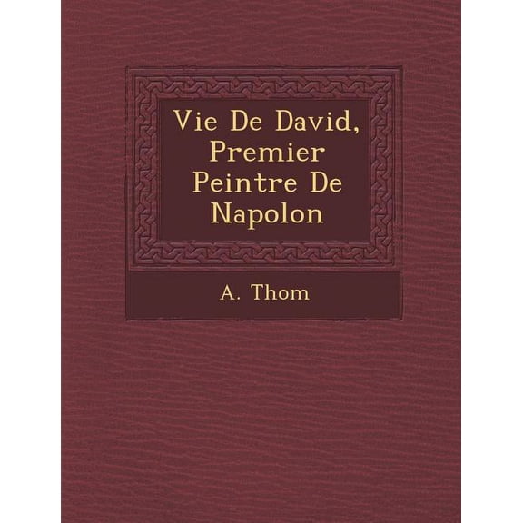 Vie de David, Premier Peintre de Napol on (Paperback)