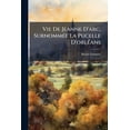 thumbnail image 1 of Vie De Jeanne D'arc, Surnommée La Pucelle D'orléans (Paperback), 1 of 1