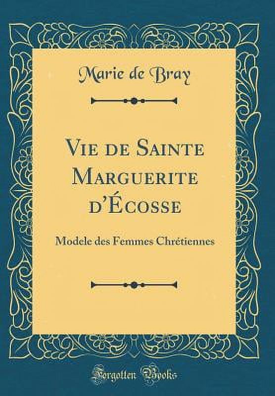 Vie De Sainte Marguerite D'Écosse : Modele Des Femmes Chrétiennes ...