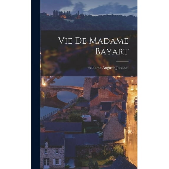Vie de madame Bayart (Hardcover)