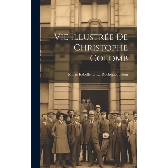Vie illustre de Christophe Colomb, (Hardcover)