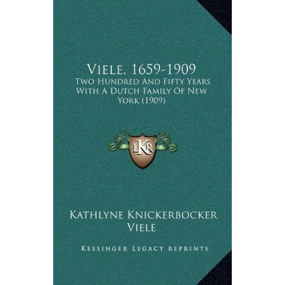 Viele, 1659-1909: Two Hundred And Fifty Years With A Dutch Family Of New York (1909) (Hardcover)