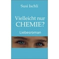 thumbnail image 1 of Vielleicht nur CHEMIE: Liebesroman, (Paperback), 1 of 1