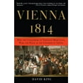 thumbnail image 1 of Vienna, 1814: How the Conquerors of Napoleon Made Love, War, and Peace at the Congress of Vienna, (Paperback), 1 of 1