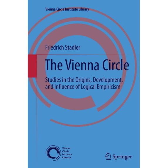 Vienna Circle Institute Library The Vienna Circle: Studies in the Origins, Development, and Influence of Logical Empiricism, Book 4, (Paperback)