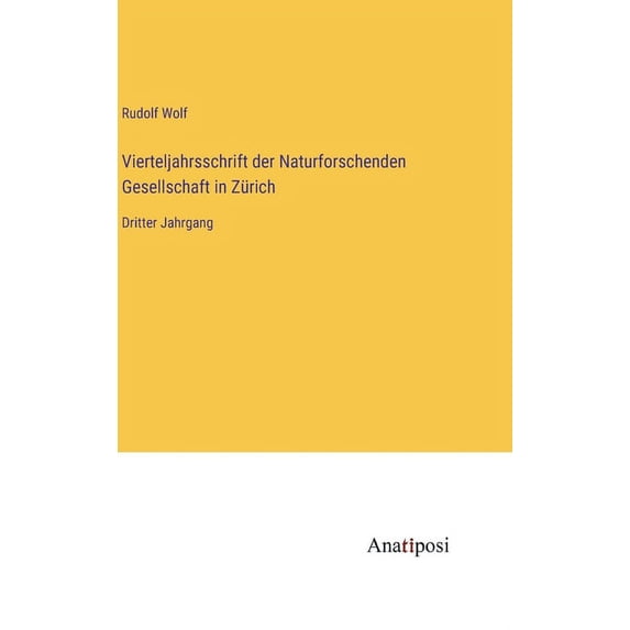 Vierteljahrsschrift der Naturforschenden Gesellschaft in Zürich: Dritter Jahrgang (Hardcover)