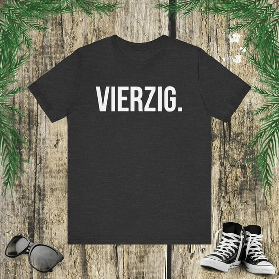 Vierzig. German Birthday 40th Geburtstagsfeier bday party Unisex T-shirt