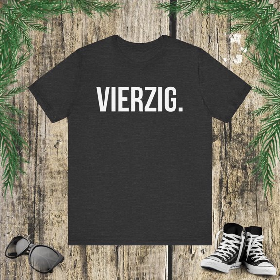 Vierzig. German Birthday 40th Geburtstagsfeier bday party Unisex T-shirt