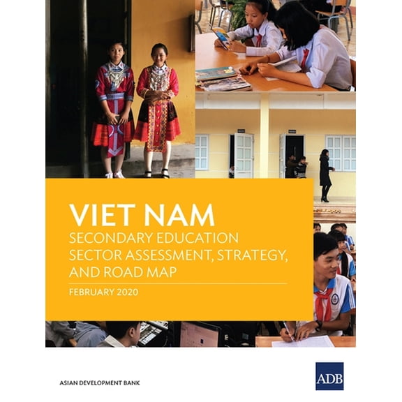 Country Sector and Thematic Assessments Viet Nam: Secondary Education Sector Assessment, Strategy and Road Map, Book 2020, (Paperback)