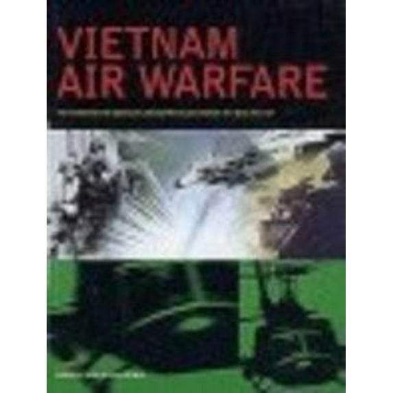 Pre-Owned Vietnam Air Warfare: The Story of the Aircraft, the Battles, and the Pilots Who Fought Paperback