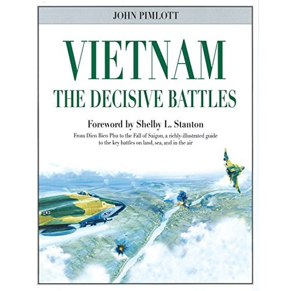 Pre-Owned Vietnam the Decisive Battles: From Dien Bien Phu to the Fall of Saigon, a Richly-Illustrated Guide to the Key Battles on Land, Sea, and in the Air (Hardcover) 0785830995 9780785830993