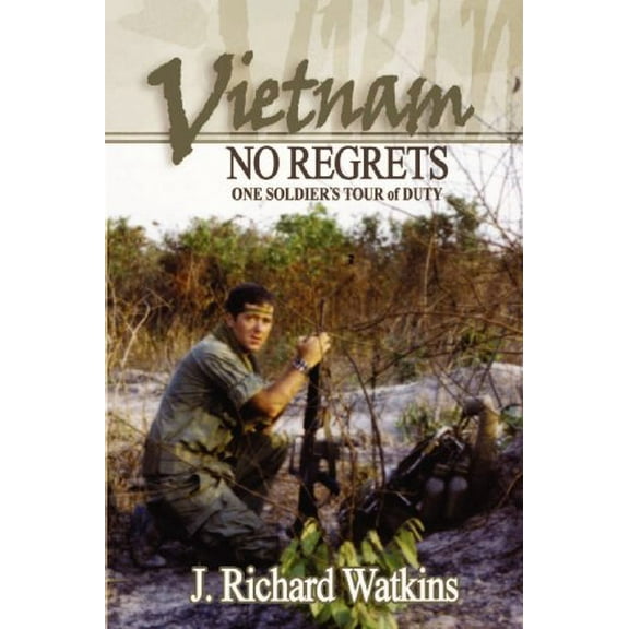 Pre-Owned Vietnam: No Regrets: One Soldier's Tour of Duty (Paperback) 0979362903 9780979362903