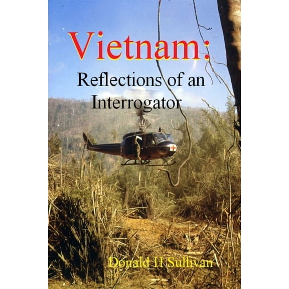 Vietnam: Reflections of an Interrogator, (Paperback)