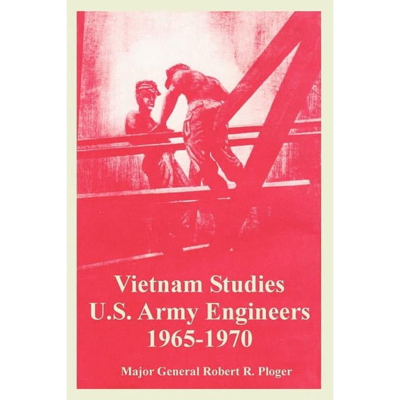 Vietnam Studies: U.S. Army Engineers 1965-1970, (Paperback)