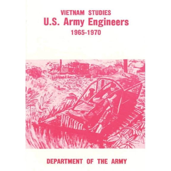 Vietnam Studies: U.S. Army Engineers, 1965-1970 (Paperback)
