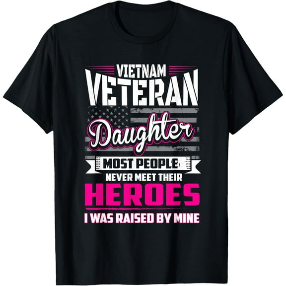 Vietnam Veteran Daughter Raised By My Hero T-Shirt