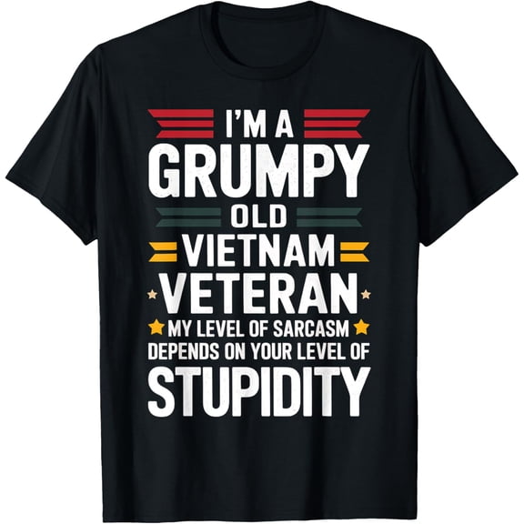 Vietnam Veteran Grumpy Old Man Military Humor Sarcastic Gift T-Shirt100%Cotton