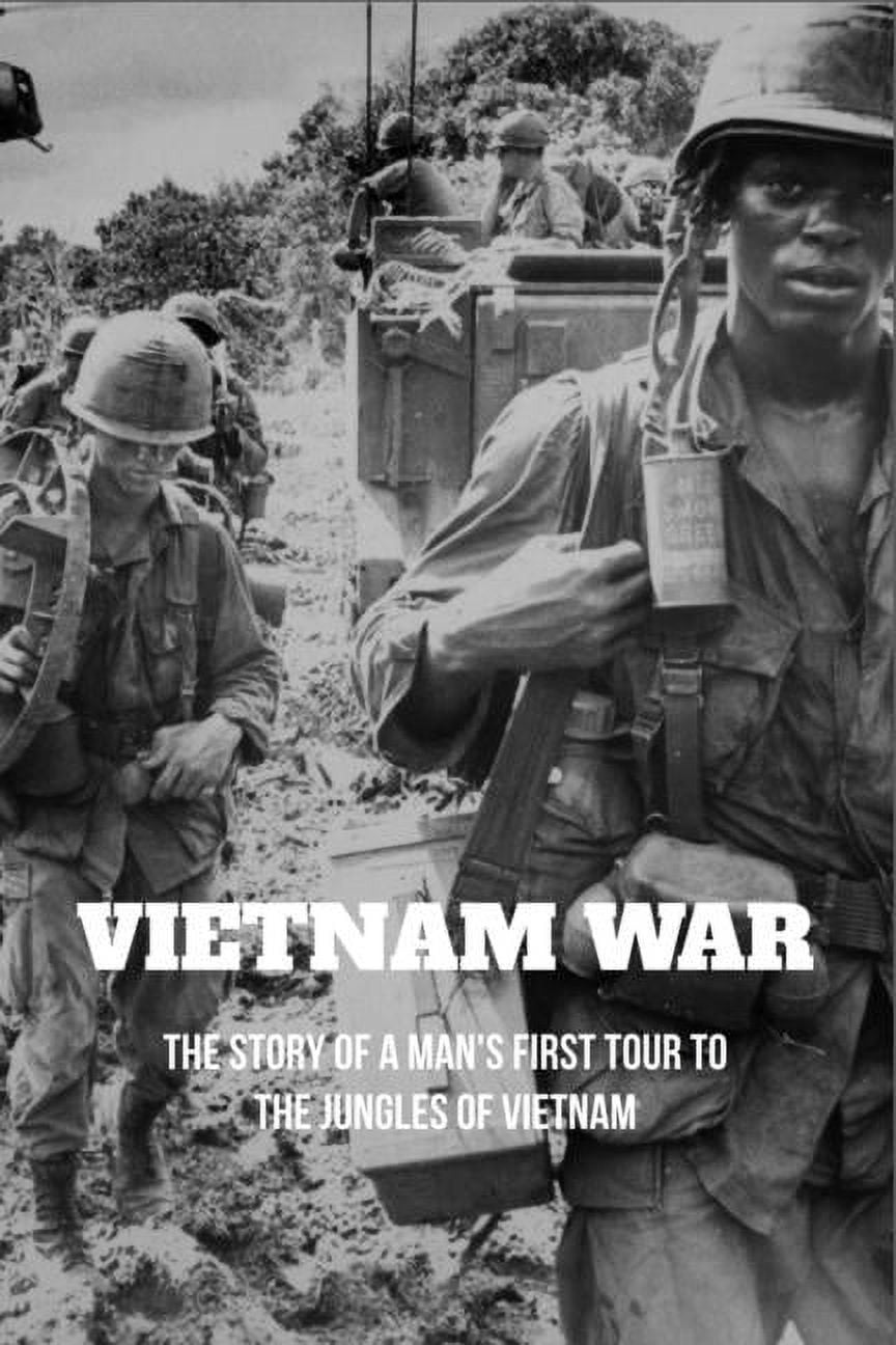 Vietnam War : The Story Of A Man's First Tour To The Jungles Of Vietnam: New History Books (Paperback)