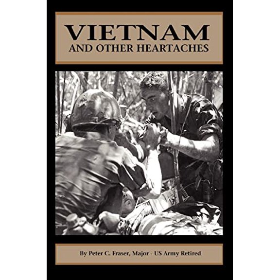 Vietnam and Other Heartaches Paperback 0595394361 9780595394364 Peter Fraser