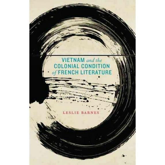 Vietnam and the Colonial Condition of French Literature (Hardcover)