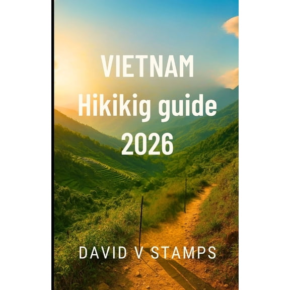 Vietnam hiking guide 2026: Trail Maps, Seasonal Tips, and Essential Hiking Insights for Exploring Snowdonia, Wales 2025-, (Paperback)