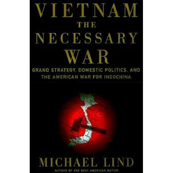 Pre-Owned Vietnam the Necessary War: A Reinterpretation of America's Most Disastrous Military Conflict (Hardcover) 0684842548