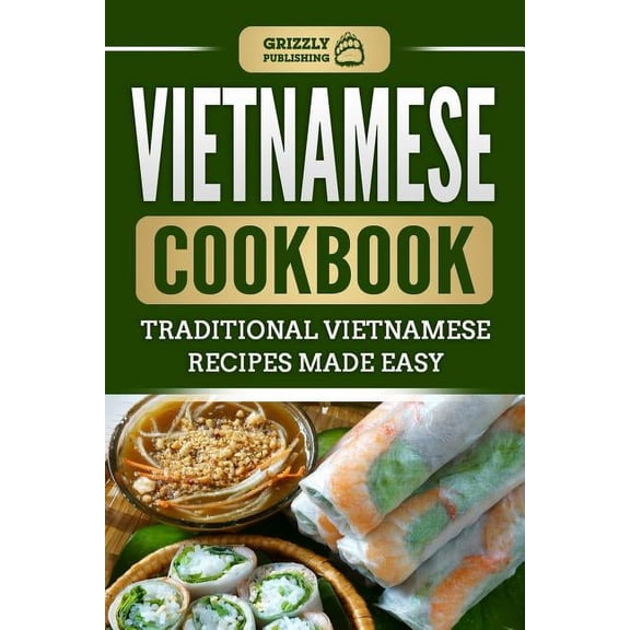 Vietnamese Cookbook: Traditional Vietnamese Recipes Made Easy (Paperback)